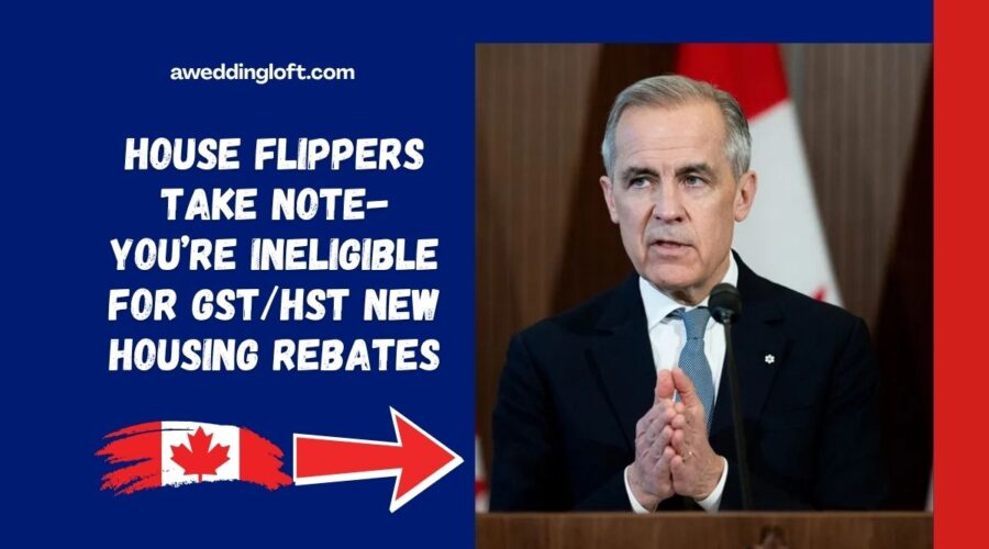 House Flippers Take Note- You’re Ineligible for GST/HST New Housing Rebates